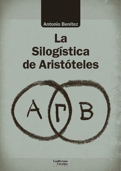 SILOGÍSTICA DE ARISTÓTELES, LA | 9788418093272 | BENÍTEZ LÓPEZ, ANTONIO | Llibreria La Gralla | Llibreria online de Granollers