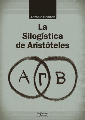 SILOGÍSTICA DE ARISTÓTELES, LA | 9788418093272 | BENÍTEZ LÓPEZ, ANTONIO | Llibreria La Gralla | Librería online de Granollers