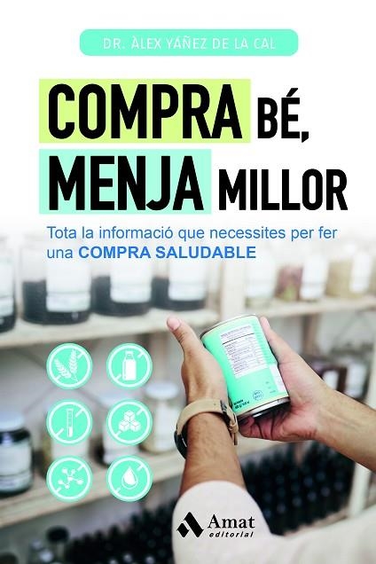 COMPRA BÉ, MENJA MILLOR | 9788419870506 | YÁÑEZ DE LA CAL, ÀLEX | Llibreria La Gralla | Librería online de Granollers