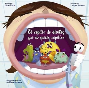CEPILLO DE DIENTES QUE NO QUERÍA CEPILLAR, EL | 9788491456698 | ZUCK, SHIRI ;  AVIRAM, MOTTI | Llibreria La Gralla | Librería online de Granollers