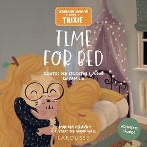LEARNING ENGLISH WITH TRIXIE. TIME FOR BED | 9788419739674 | ESLAVA, MIRIAM | Llibreria La Gralla | Librería online de Granollers