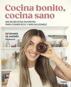 COCINA BONITO, COCINA SANO | 9788425365126 | DE ANDRES (@EDEAND), ESTEFANÍA | Llibreria La Gralla | Llibreria online de Granollers
