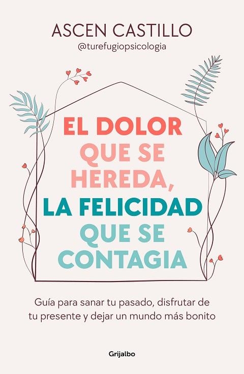 DOLOR QUE SE HEREDA, LA FELICIDAD QUE SE CONTAGIA, EL | 9788425365164 | CASTILLO, ASCEN | Llibreria La Gralla | Librería online de Granollers