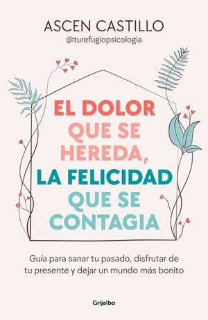 DOLOR QUE SE HEREDA, LA FELICIDAD QUE SE CONTAGIA, EL | 9788425365164 | CASTILLO, ASCEN | Llibreria La Gralla | Librería online de Granollers