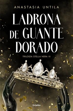 LADRONA DE GUANTE DORADO (TRILOGÍA STELLA NERA 3) | 9788425365867 | UNTILA, ANASTASIA | Llibreria La Gralla | Llibreria online de Granollers