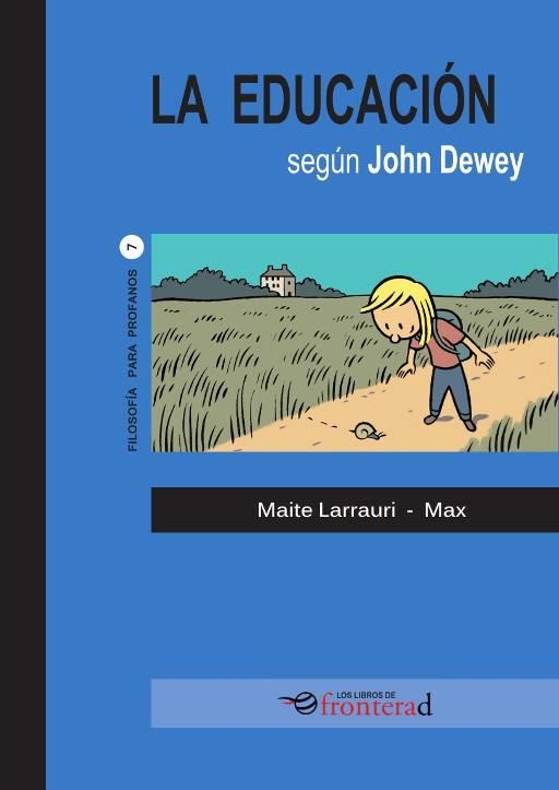 EDUCACIÓN SEGÚN JOHN DEWEY, LA | 9788494542671 | LARRAURI, MAITE / MAX | Llibreria La Gralla | Librería online de Granollers