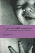 REPRESION DEL DESEO MATERNO Y LA GENESIS DEL ESTADO DE SUMISION INCONSCIENTE, LA | 9788494827945 | CACHAFEIRO, ANA/RODRIGAÑEZ BUSTOS, CASILDA | Llibreria La Gralla | Llibreria online de Granollers