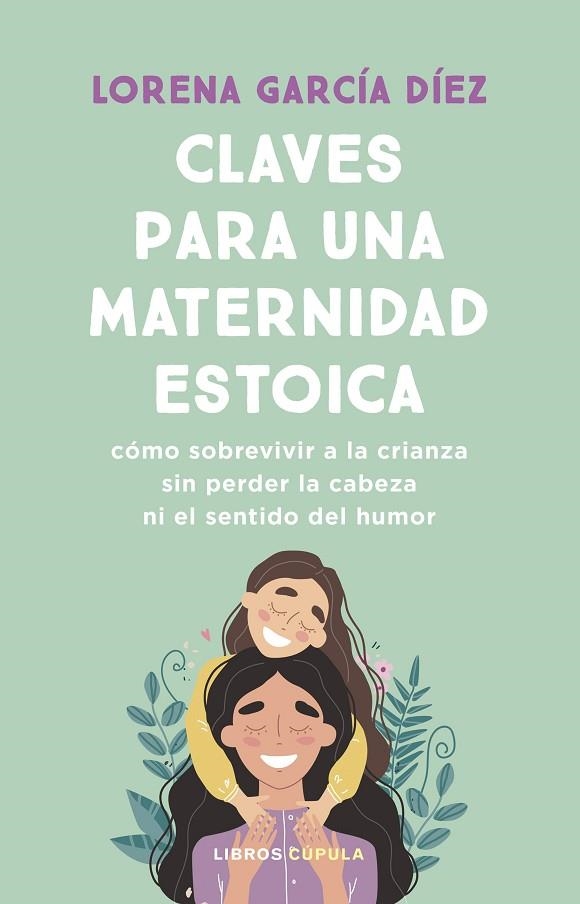 CLAVES PARA UNA MATERNIDAD ESTOICA | 9788448040598 | GARCÍA DÍEZ, LORENA | Llibreria La Gralla | Llibreria online de Granollers