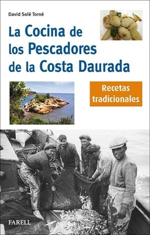 COCINA DE LOS PESCADORES DE LA COSTA DAURADA. RECETAS TRADICIONALES, LA | 9788417116903 | SOLE TORNE, DAVID | Llibreria La Gralla | Librería online de Granollers