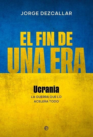 EL FIN DE UNA ERA | 9788413847610 | DEZCALLAR, JORGE | Llibreria La Gralla | Librería online de Granollers