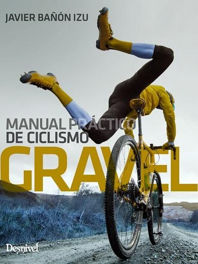 MANUAL PRÁCTICO DE CICLISMO GRAVEL | 9788498296631 | BAÑÓN IZU, JAVIER | Llibreria La Gralla | Llibreria online de Granollers