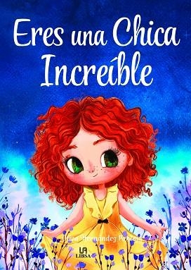ERES UNA CHICA INCREÍBLE | 9788466243902 | HERNÁNDEZ PANTOJA, OLIVA | Llibreria La Gralla | Llibreria online de Granollers