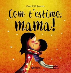 COM T'ESTIMO, MAMA! | 9788448963453 | GUBIANAS, VALENTÍ | Llibreria La Gralla | Librería online de Granollers