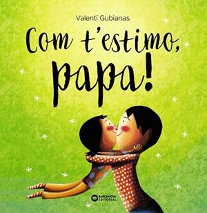 COM T'ESTIMO, PAPA! | 9788448963477 | GUBIANAS, VALENTÍ | Llibreria La Gralla | Librería online de Granollers