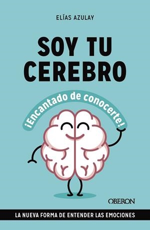 SOY TU CEREBRO, ENCANTADO DE CONOCERTE | 9788441549494 | AZULAY TAPIERO, ELÍAS | Llibreria La Gralla | Llibreria online de Granollers