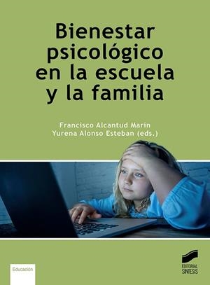 BIENESTAR PSICOLÓGICO EN LA ESCUELA Y LA FAMILIA | 9788413572963 | ALCANTUD MARÍN, FRANCISCO / FERNÁNDEZ SÁNCHEZ, JUAN / ALONSO ESTEBAN, YURENA | Llibreria La Gralla | Llibreria online de Granollers