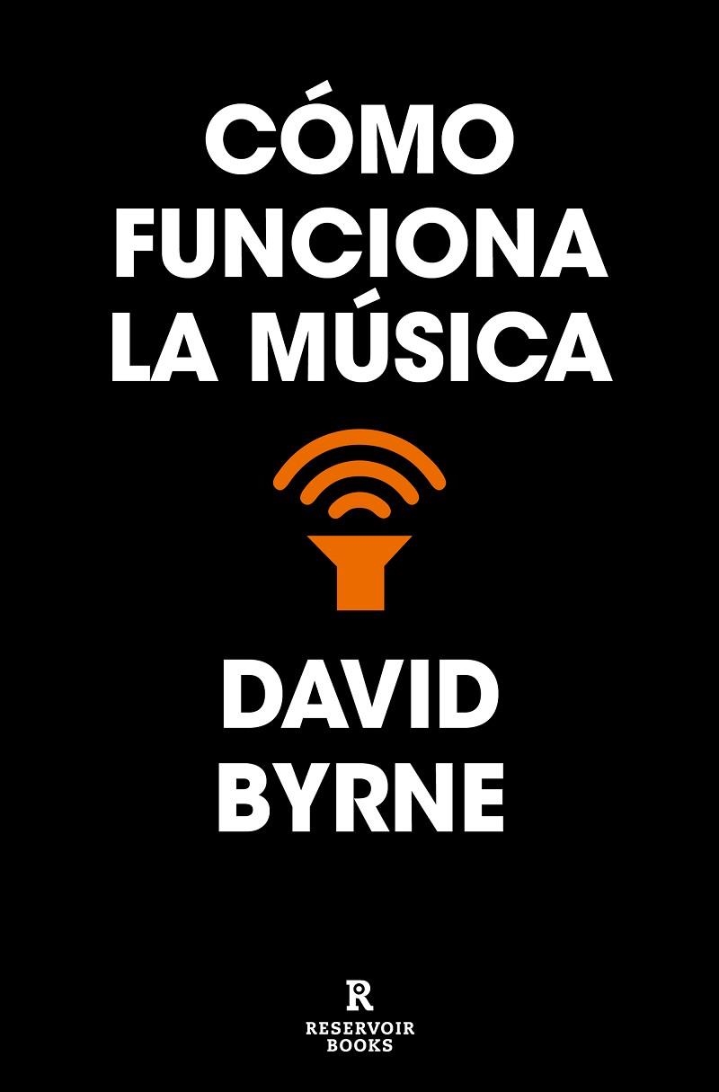 CÓMO FUNCIONA LA MÚSICA | 9788418052637 | BYRNE, DAVID | Llibreria La Gralla | Llibreria online de Granollers