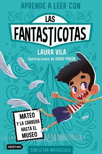 MATEO Y LA CARRERA HASTA EL MUSEO APRENDE A LEER CON LAS FANTASTICOTAS 8. | 9788408276982 | VILA, LAURA | Llibreria La Gralla | Llibreria online de Granollers