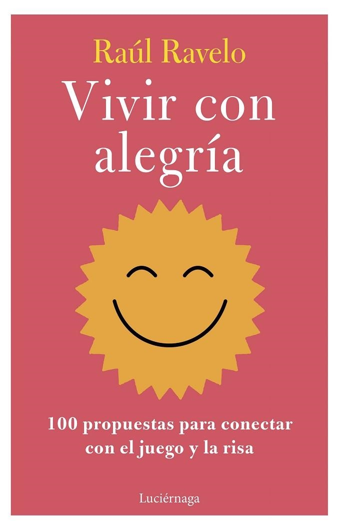 VIVIR CON ALEGRÍA | 9788419996107 | RAVELO, RAÚL | Llibreria La Gralla | Llibreria online de Granollers