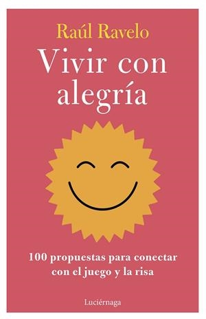 VIVIR CON ALEGRÍA | 9788419996107 | RAVELO, RAÚL | Llibreria La Gralla | Librería online de Granollers