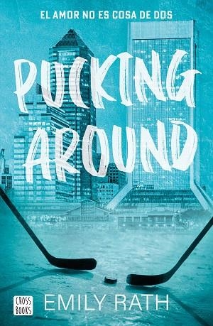 PUCKING AROUND. EL AMOR NO ES COSA DE DOS | 9788408284901 | RATH, EMILY | Llibreria La Gralla | Llibreria online de Granollers