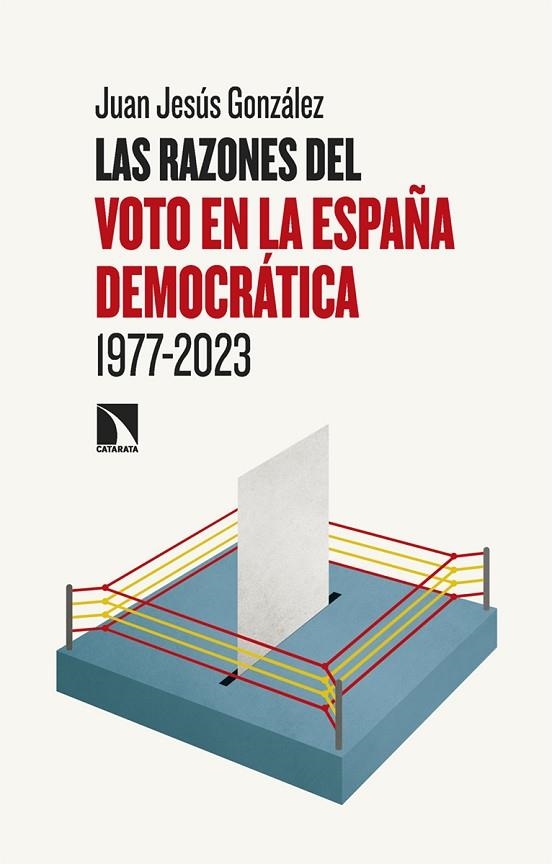 RAZONES DEL VOTO EN LA ESPAÑA DEMOCRÁTICA (1977-2023), LAS | 9788413529479 | GONZÁLEZ, JUAN JESÚS | Llibreria La Gralla | Librería online de Granollers