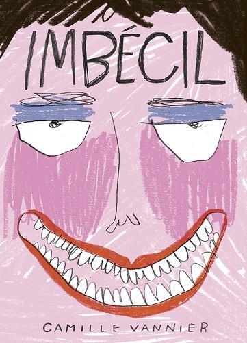 IMBÉCIL | 9788419670731 | VANNIER, CAMILLE | Llibreria La Gralla | Librería online de Granollers