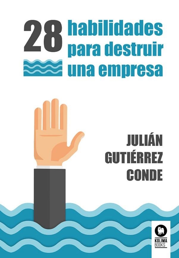 28 HABILIDADES PARA DESTRUIR UNA EMPRESA | 9788419495983 | GUTIÉRREZ CONDE, JULIÁN | Llibreria La Gralla | Llibreria online de Granollers