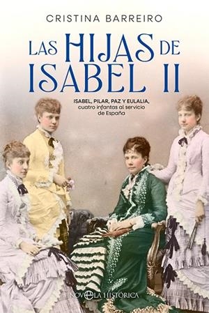 HIJAS DE ISABEL II, LAS (BOLSILLO) | 9788413847627 | BARREIRO, CRISTINA | Llibreria La Gralla | Librería online de Granollers