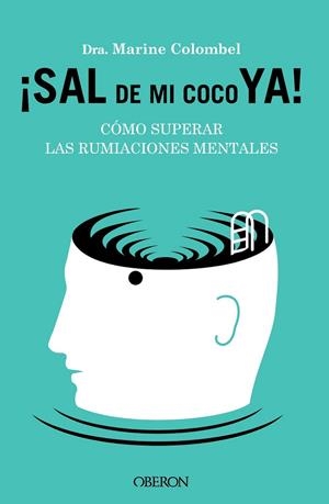 SAL DE MI COCO YA. CÓMO SUPERAR LAS RUMIACIONES MENTALES | 9788441549470 | COLOMBEL, MARINE | Llibreria La Gralla | Librería online de Granollers