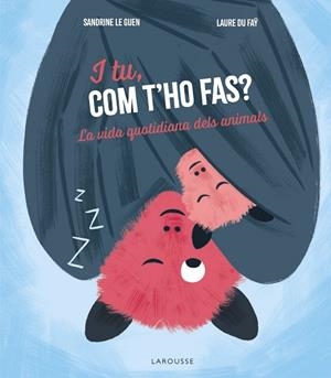 I TU, COM T'HO FAS? | 9788419739902 | ÉDITIONS LAROUSSE | Llibreria La Gralla | Librería online de Granollers