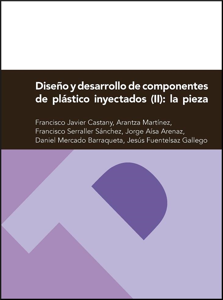 DISEÑO Y DESARROLLO DE COMPONENTES DE PLÁSTICO INYECTADOS (II): LA PIEZA | 9788416272037 | CASTANY, FRANCISCO JAVIER | Llibreria La Gralla | Librería online de Granollers