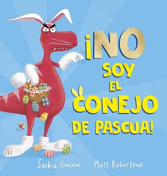 NO SOY EL CONEJO DE PASCUA! | 9788491456926 | GWINN, SASKIA | Llibreria La Gralla | Llibreria online de Granollers