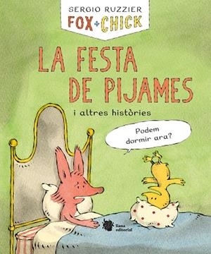 FOX + CHICK. LA FESTA DE PIJAMES I ALTRES HISTÒRIES | 9788412358711 | RUZZIER, SERGIO | Llibreria La Gralla | Librería online de Granollers