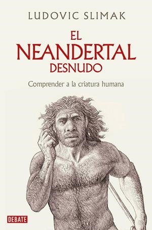 NEANDERTAL DESNUDO, EL | 9788419642530 | SLIMAK, LUDOVIC | Llibreria La Gralla | Librería online de Granollers