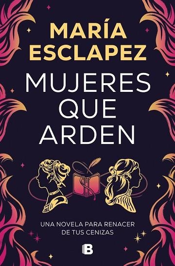 MUJERES QUE ARDEN | 9788466677516 | ESCLAPEZ, MARÍA | Llibreria La Gralla | Librería online de Granollers