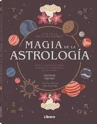 MAGIA DE LA ASTROLOGÍA | 9788411540476 | SQUIRE, LINDSAY | Llibreria La Gralla | Llibreria online de Granollers