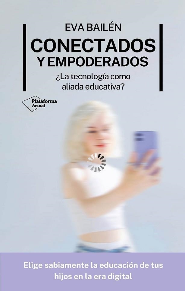 CONECTADOS Y EMPODERADOS | 9788410079281 | BAILÉN, EVA | Llibreria La Gralla | Librería online de Granollers