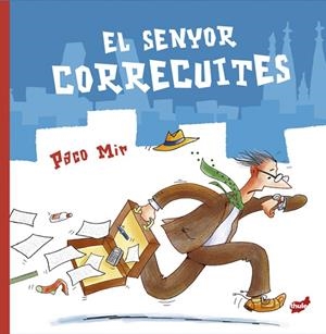 SENYOR CORRECUITES, EL | 9788418702808 | MIR, PACO | Llibreria La Gralla | Librería online de Granollers