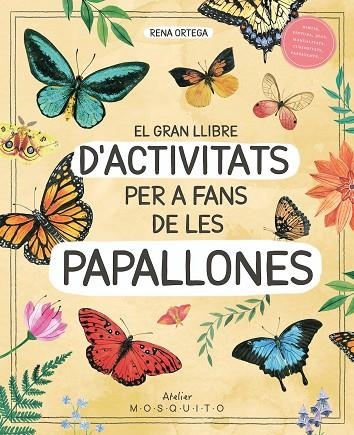 GRAN LLIBRE D'ACTIVITATS PER A FANS DE LES PAPALLONES, EL | 9788419095633 | ORTEGA, RENA | Llibreria La Gralla | Librería online de Granollers