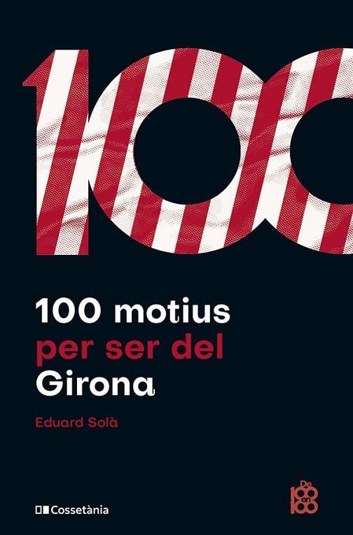 100 MOTIUS PER SER DEL GIRONA | 9788413563527 | SOLÀ ADROHER, EDUARD | Llibreria La Gralla | Llibreria online de Granollers