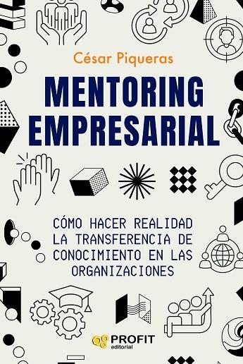 MENTORING EMPRESARIAL | 9788419841582 | PIQUERAS GÓMEZ DE ALBACETE, CESAR | Llibreria La Gralla | Llibreria online de Granollers