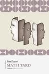 MATI I TARD | 9788410200135 | FOSSE, JON | Llibreria La Gralla | Librería online de Granollers