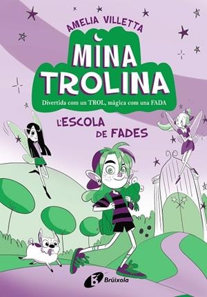 MINA TROLINA, 1. L'ESCOLA DE FADES | 9788413493411 | VILLETTA, AMELIA | Llibreria La Gralla | Librería online de Granollers