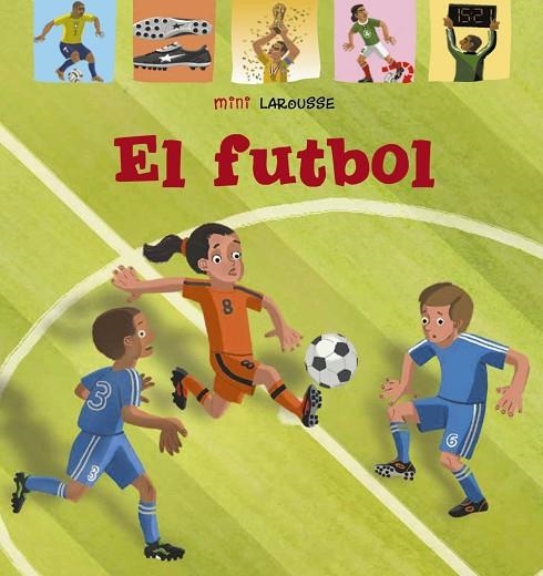 FUTBOL, EL | 9788418100048 | LAROUSSE EDITORIAL | Llibreria La Gralla | Librería online de Granollers