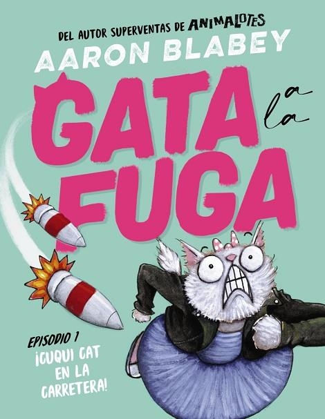 ¡CUQUI CAT EN LA CARRETERA! GATA A LA FUGA. EPISODIO 1: | 9788414336632 | BLABEY, AARON | Llibreria La Gralla | Llibreria online de Granollers