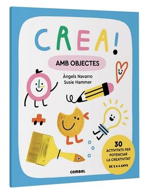 CREA! AMB OBJECTES | 9788411581011 | NAVARRO SIMON, ÀNGELS | Llibreria La Gralla | Librería online de Granollers