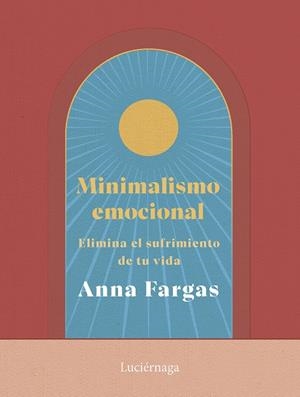 MINIMALISMO EMOCIONAL | 9788419996169 | FARGAS, ANNA | Llibreria La Gralla | Llibreria online de Granollers