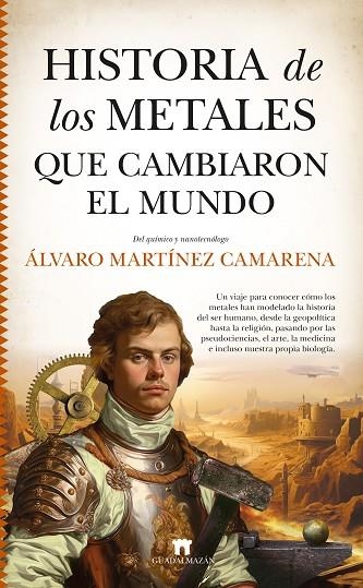 HISTORIA DE LOS METALES QUE CAMBIARON EL MUNDO | 9788419414267 | ÁLVARO MARTÍNEZ CAMARENA | Llibreria La Gralla | Llibreria online de Granollers