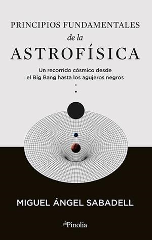 PRINCIPIOS FUNDAMENTALES DE LA ASTROFÍSICA | 9788419878434 | MIGUEL ÁNGEL SABADELL | Llibreria La Gralla | Librería online de Granollers